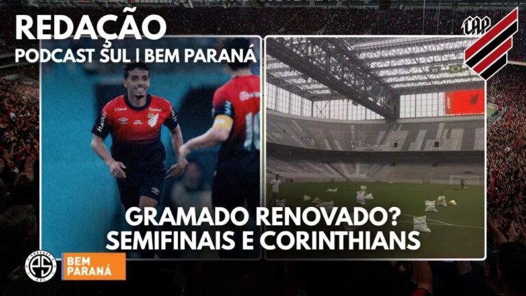 Podcast sul debate athletico paranaense, gramado da arena e semifinal do campeonato paranaense